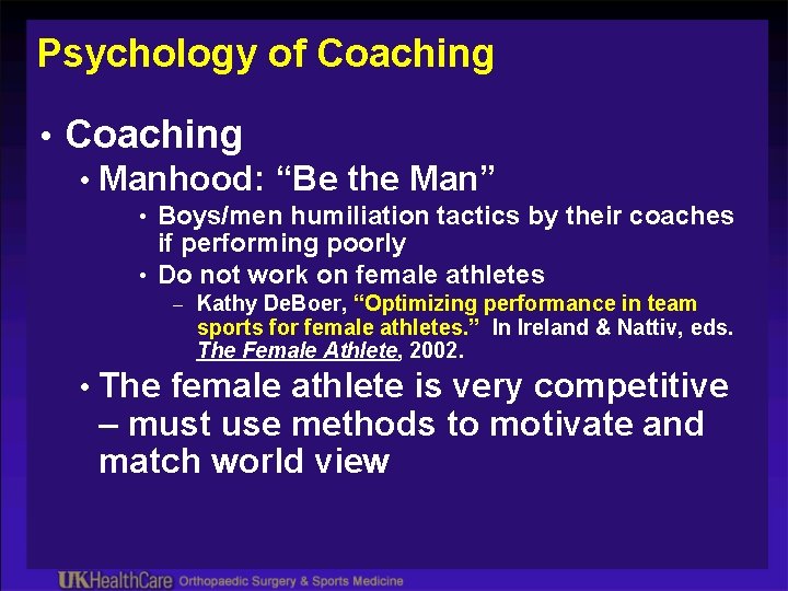 Psychology of Coaching • Manhood: “Be the Man” • Boys/men humiliation tactics by their