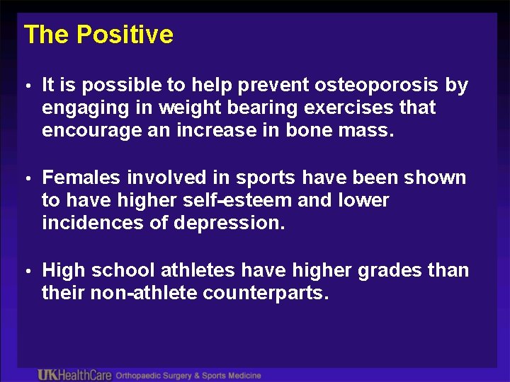 The Positive • It is possible to help prevent osteoporosis by engaging in weight