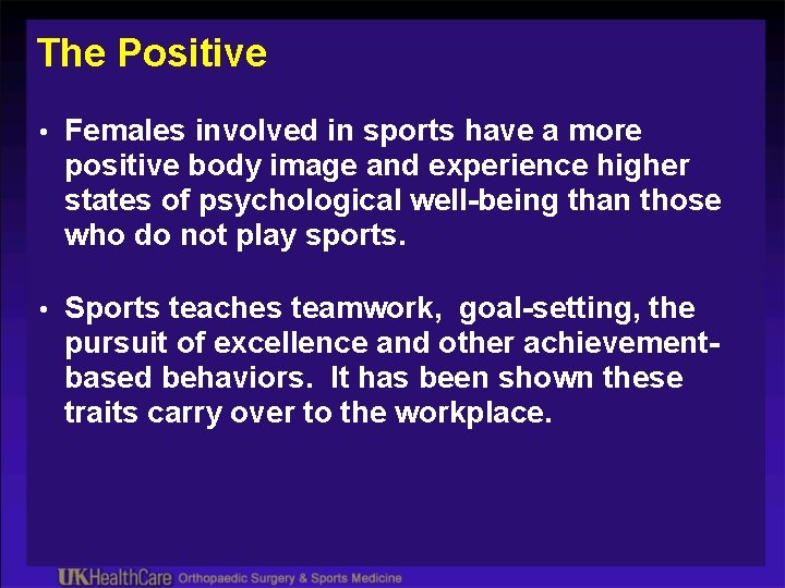 The Positive • Females involved in sports have a more positive body image and