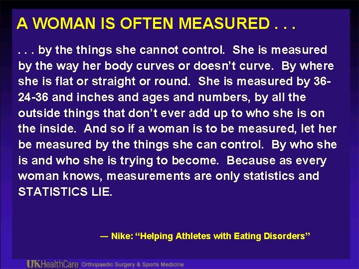 A WOMAN IS OFTEN MEASURED. . . by the things she cannot control. She