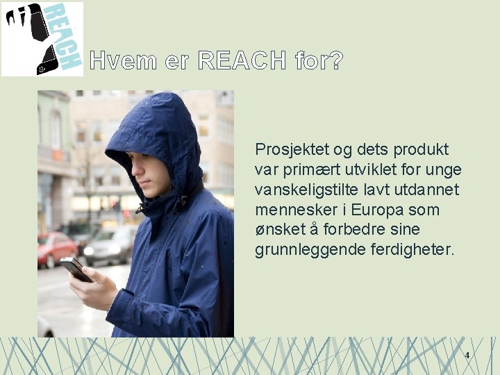 Hvem er REACH for? Prosjektet og dets produkt var primært utviklet for unge vanskeligstilte