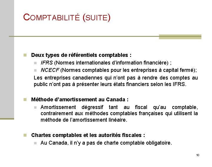 COMPTABILITÉ (SUITE) n Deux types de référentiels comptables : IFRS (Normes internationales d’information financière)