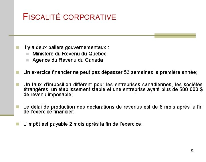 FISCALITÉ CORPORATIVE n Il y a deux paliers gouvernementaux : n n Ministère du