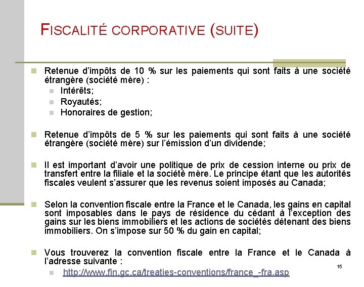 FISCALITÉ CORPORATIVE (SUITE) n Retenue d’impôts de 10 % sur les paiements qui sont