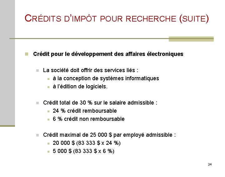 CRÉDITS D’IMPÔT POUR RECHERCHE (SUITE) n Crédit pour le développement des affaires électroniques n