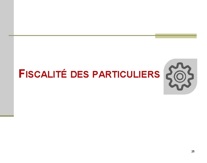 FISCALITÉ DES PARTICULIERS 26 