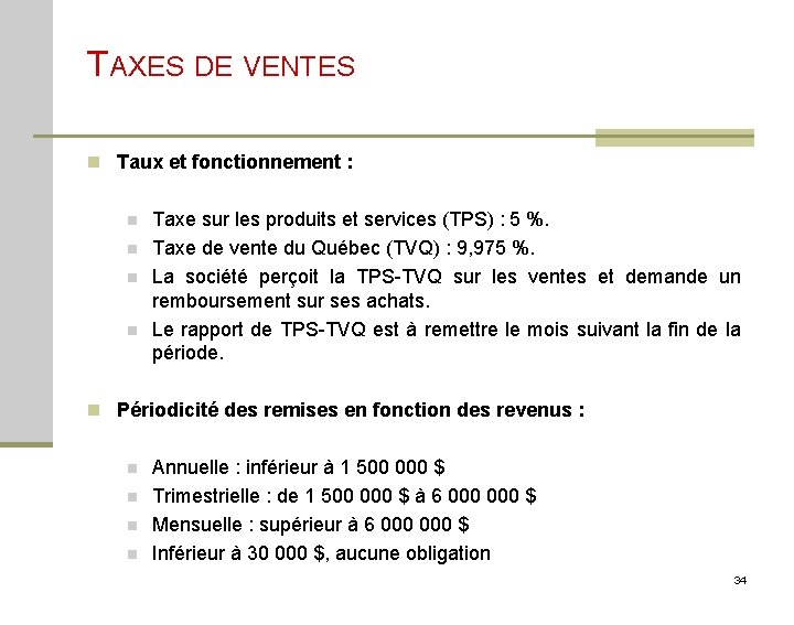 TAXES DE VENTES n Taux et fonctionnement : n n Taxe sur les produits