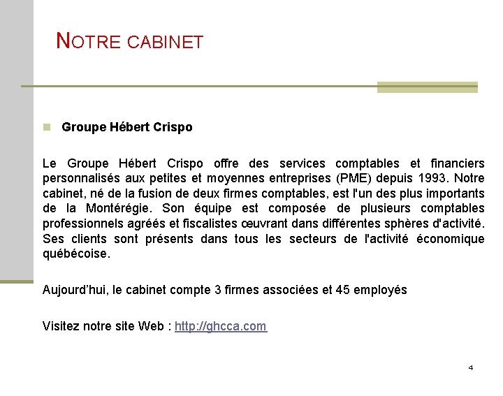 NOTRE CABINET n Groupe Hébert Crispo Le Groupe Hébert Crispo offre des services comptables