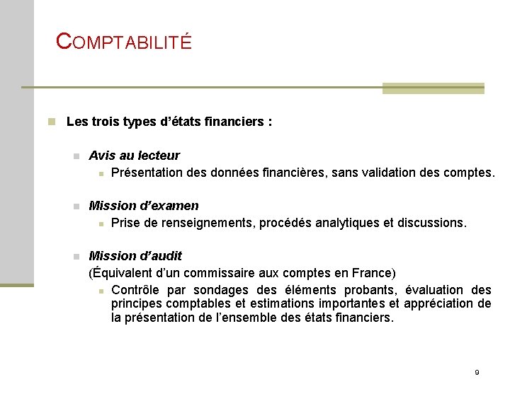 COMPTABILITÉ n Les trois types d’états financiers : n Avis au lecteur n Présentation