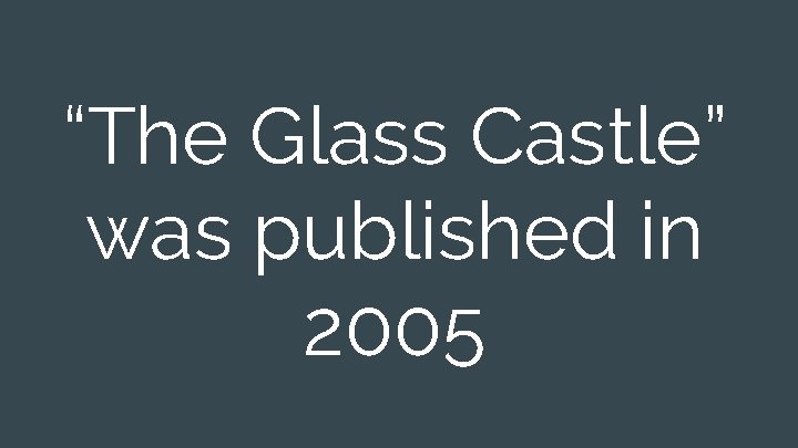 “The Glass Castle” was published in 2005 