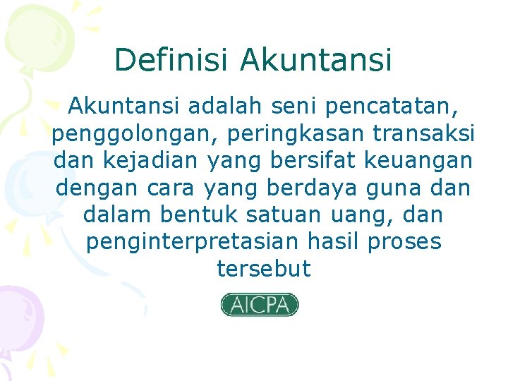 Definisi Akuntansi adalah seni pencatatan, penggolongan, peringkasan transaksi dan kejadian yang bersifat keuangan dengan