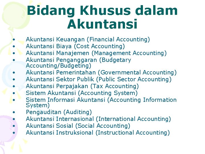 Bidang Khusus dalam Akuntansi • • • • Akuntansi Keuangan (Financial Accounting) Akuntansi Biaya