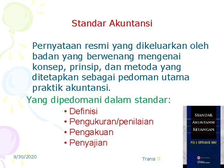 Standar Akuntansi Pernyataan resmi yang dikeluarkan oleh badan yang berwenang mengenai konsep, prinsip, dan