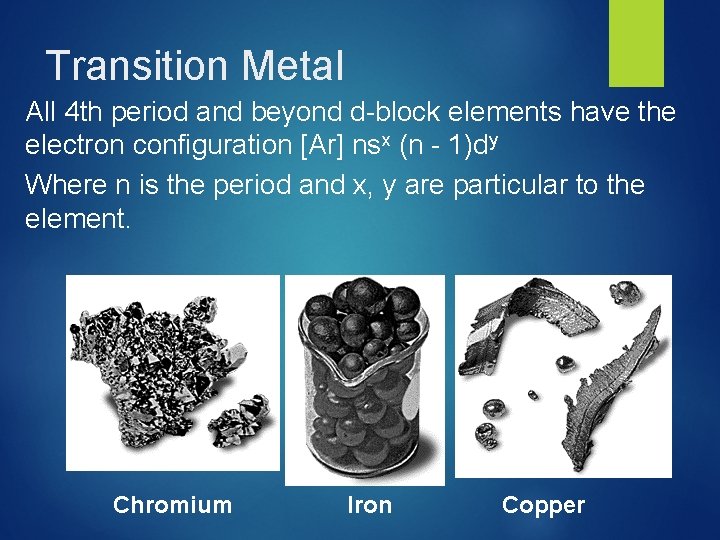 Transition Metal All 4 th period and beyond d-block elements have the electron configuration