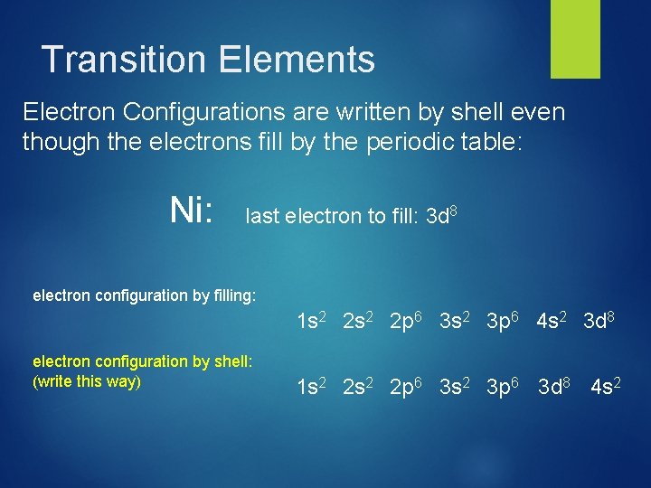 Transition Elements Electron Configurations are written by shell even though the electrons fill by