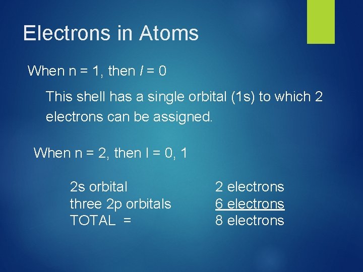 Electrons in Atoms When n = 1, then l = 0 This shell has