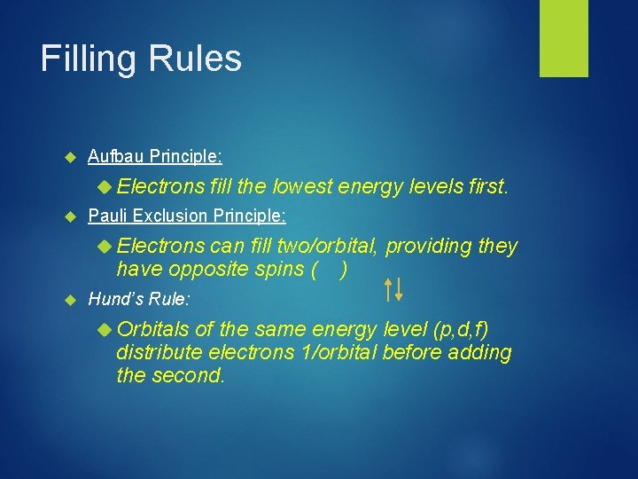 Filling Rules Aufbau Principle: Electrons fill the lowest energy levels first. Pauli Exclusion Principle: