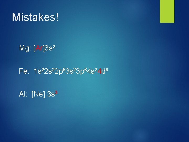 Mistakes! Mg: [Ar]3 s 2 Fe: 1 s 22 p 63 s 23 p