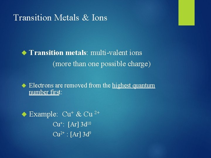 Transition Metals & Ions Transition metals: multi-valent ions (more than one possible charge) Electrons