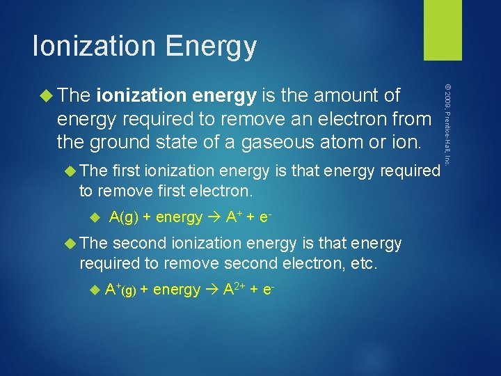 Ionization Energy ionization energy is the amount of energy required to remove an electron