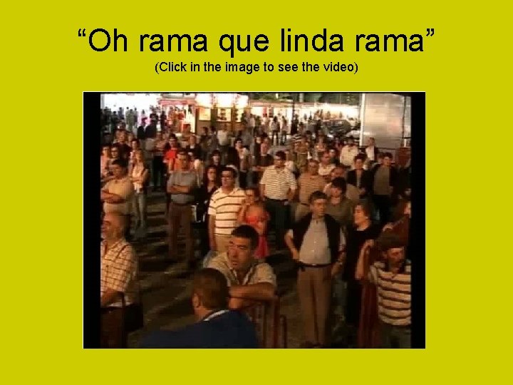 “Oh rama que linda rama” (Click in the image to see the video) 