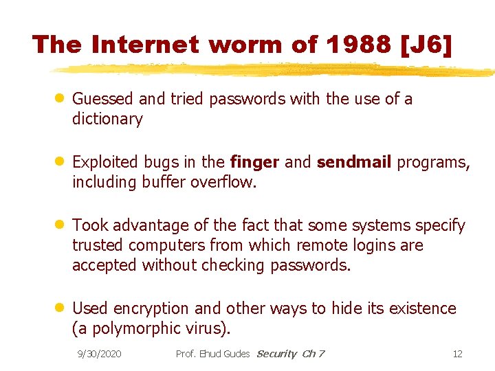 The Internet worm of 1988 [J 6] · Guessed and tried passwords with the