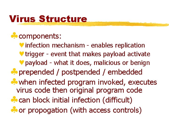 Virus Structure §components: ©infection mechanism - enables replication ©trigger - event that makes payload
