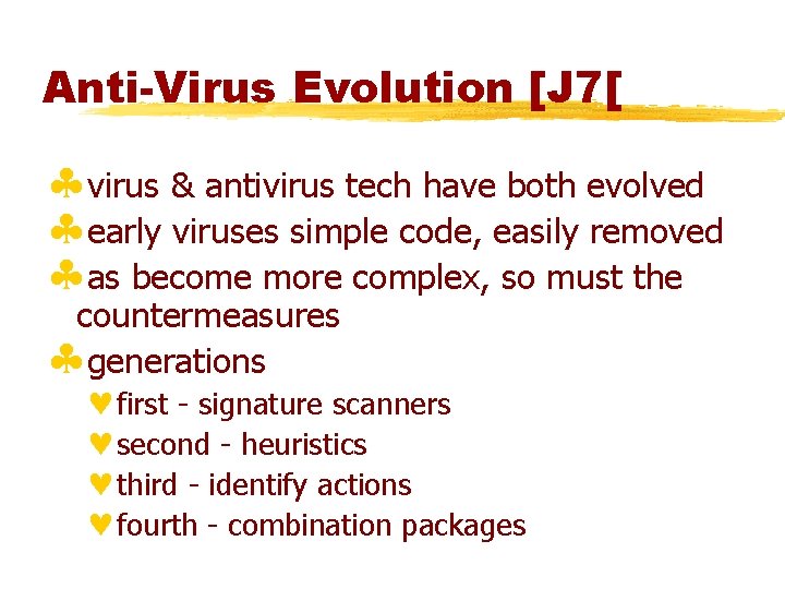 Anti-Virus Evolution [J 7[ §virus & antivirus tech have both evolved §early viruses simple