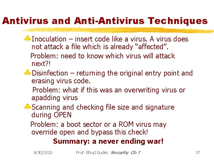 Antivirus and Anti-Antivirus Techniques §Inoculation – insert code like a virus. A virus does
