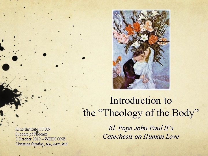 Introduction to the “Theology of the Body” Kino Institute CC 109 Diocese of Phoenix
