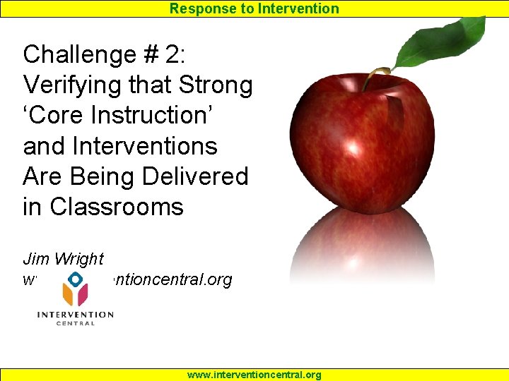 Response to Intervention Challenge # 2: Verifying that Strong ‘Core Instruction’ and Interventions Are Response to Intervention Challenge # 2: Verifying that Strong ‘Core Instruction’ and Interventions Are
