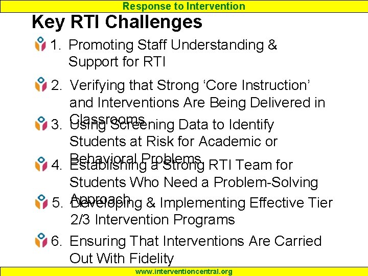 Response to Intervention Key RTI Challenges 1. Promoting Staff Understanding & Support for RTI Response to Intervention Key RTI Challenges 1. Promoting Staff Understanding & Support for RTI