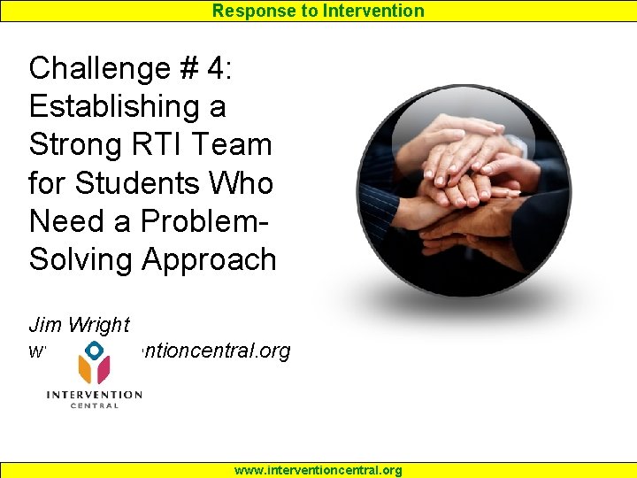 Response to Intervention Challenge # 4: Establishing a Strong RTI Team for Students Who Response to Intervention Challenge # 4: Establishing a Strong RTI Team for Students Who