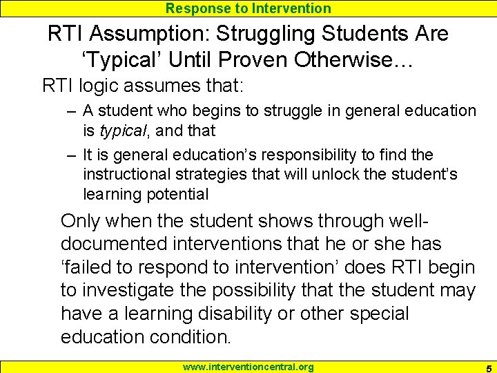 Response to Intervention RTI Assumption: Struggling Students Are ‘Typical’ Until Proven Otherwise… RTI logic Response to Intervention RTI Assumption: Struggling Students Are ‘Typical’ Until Proven Otherwise… RTI logic