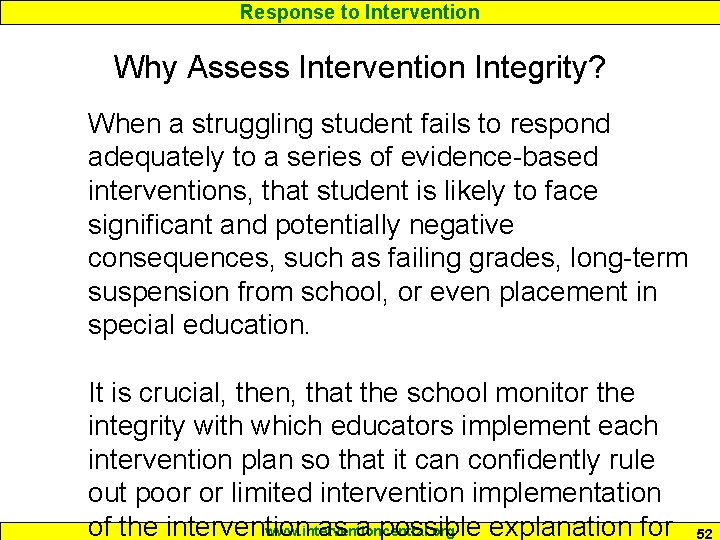 Response to Intervention Why Assess Intervention Integrity? When a struggling student fails to respond Response to Intervention Why Assess Intervention Integrity? When a struggling student fails to respond