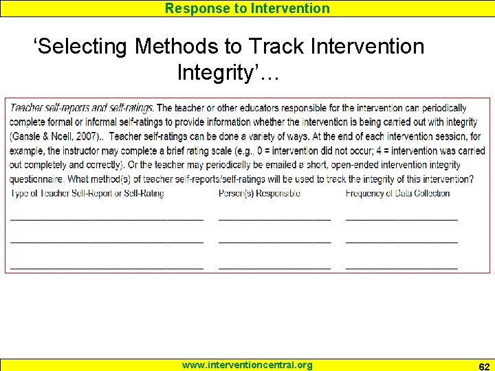 Response to Intervention ‘Selecting Methods to Track Intervention Integrity’… www. interventioncentral. org 62 Response to Intervention ‘Selecting Methods to Track Intervention Integrity’… www. interventioncentral. org 62