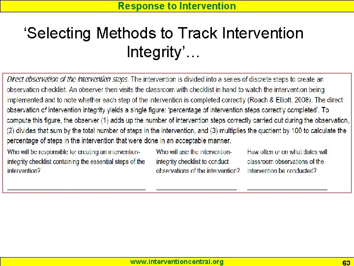 Response to Intervention ‘Selecting Methods to Track Intervention Integrity’… www. interventioncentral. org 63 Response to Intervention ‘Selecting Methods to Track Intervention Integrity’… www. interventioncentral. org 63