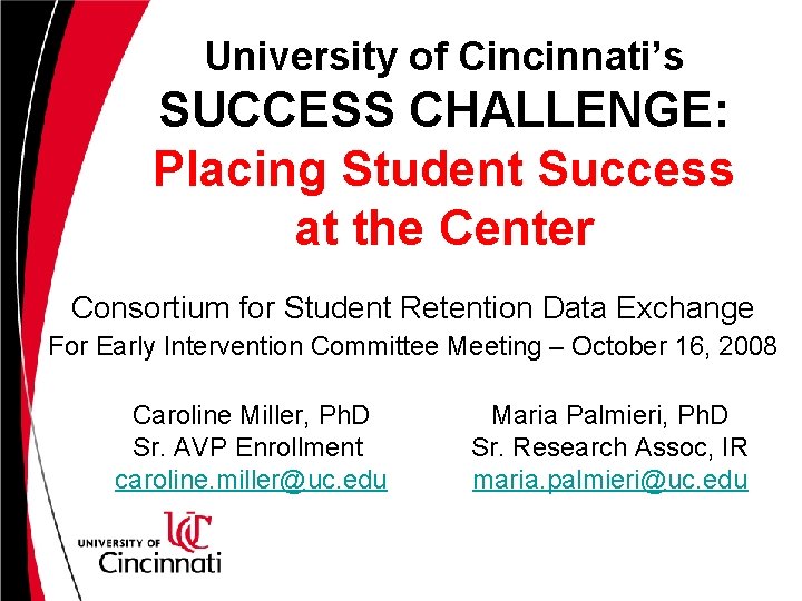 University of Cincinnati’s SUCCESS CHALLENGE: Placing Student Success at the Center Consortium for Student