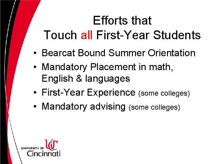 Efforts that Touch all First-Year Students • Bearcat Bound Summer Orientation • Mandatory Placement