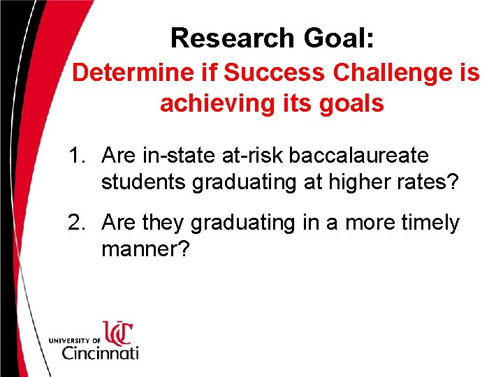 Research Goal: Determine if Success Challenge is achieving its goals 1. Are in-state at-risk