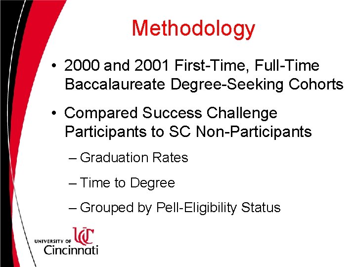 Methodology • 2000 and 2001 First-Time, Full-Time Baccalaureate Degree-Seeking Cohorts • Compared Success Challenge