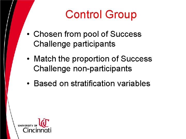 Control Group • Chosen from pool of Success Challenge participants • Match the proportion