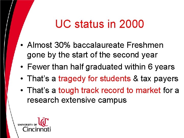 UC status in 2000 • Almost 30% baccalaureate Freshmen gone by the start of