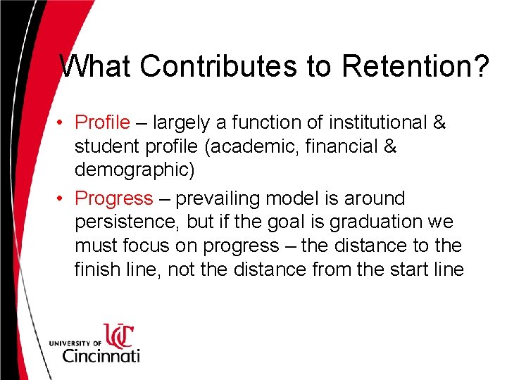 What Contributes to Retention? • Profile – largely a function of institutional & student