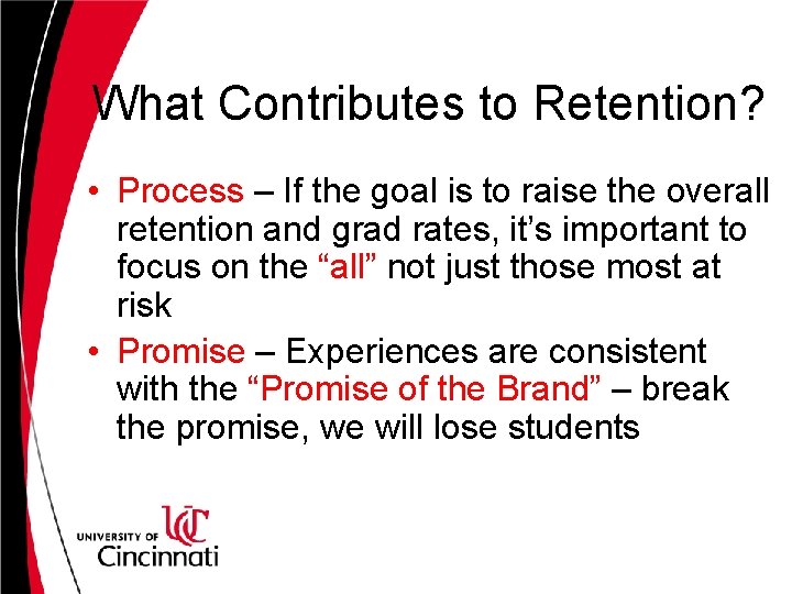 What Contributes to Retention? • Process – If the goal is to raise the