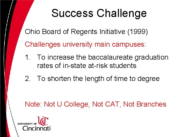 Success Challenge Ohio Board of Regents Initiative (1999) Challenges university main campuses: 1. To