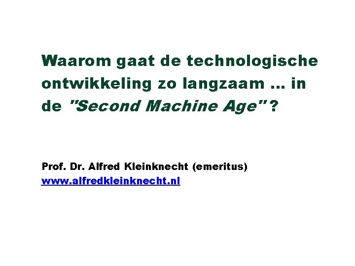 Waarom gaat de technologische ontwikkeling zo langzaam … in de "Second Machine Age" ?