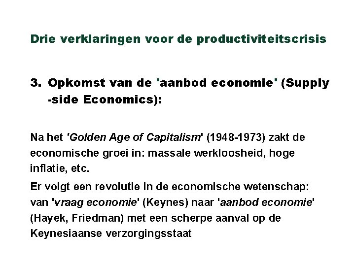 Drie verklaringen voor de productiviteitscrisis 3. Opkomst van de 'aanbod economie' (Supply -side Economics):