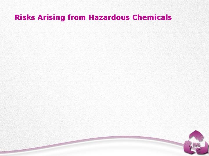 Risks Arising from Hazardous Chemicals 