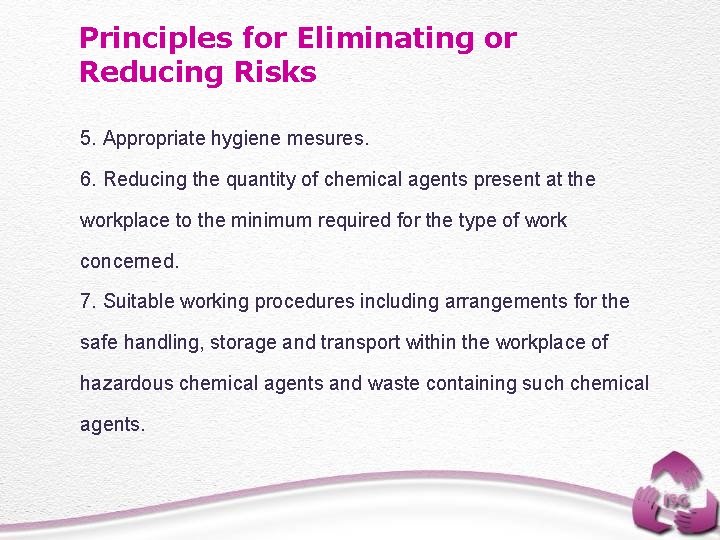 Principles for Eliminating or Reducing Risks 5. Appropriate hygiene mesures. 6. Reducing the quantity